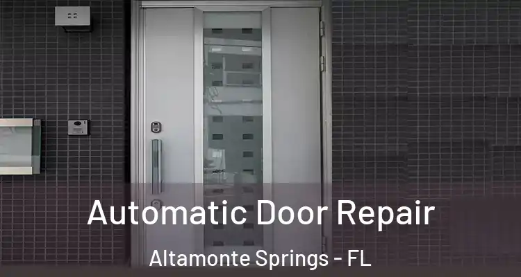Automatic Door Repair Altamonte Springs - FL