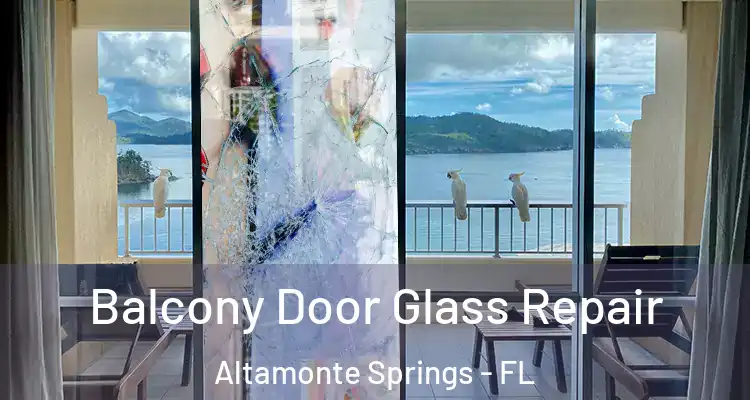 Balcony Door Glass Repair Altamonte Springs - FL