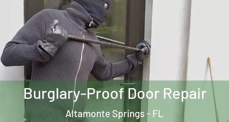 Burglary-Proof Door Repair Altamonte Springs - FL