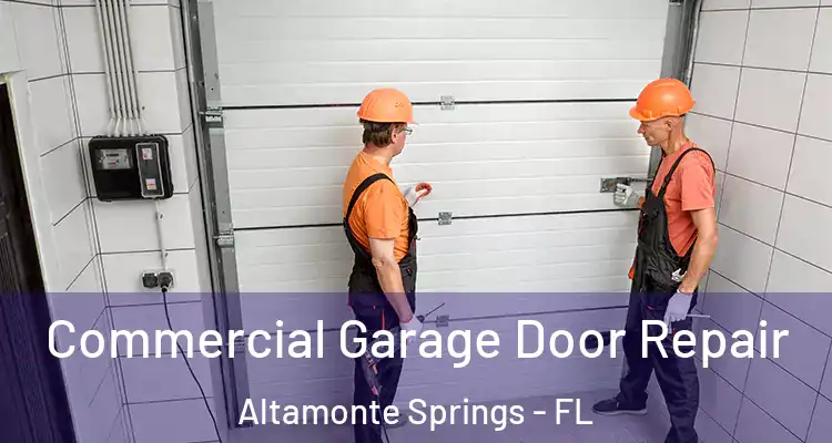 Commercial Garage Door Repair Altamonte Springs - FL