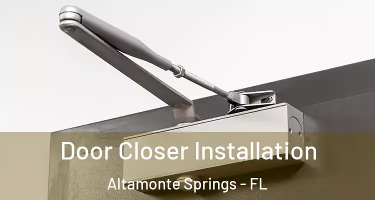 Door Closer Installation Altamonte Springs - FL