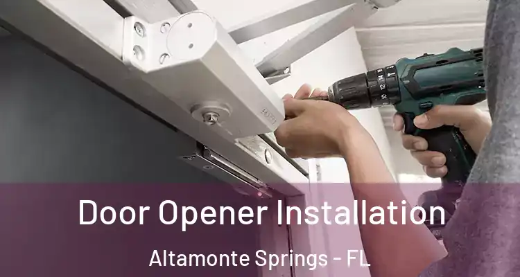Door Opener Installation Altamonte Springs - FL