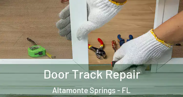 Door Track Repair Altamonte Springs - FL