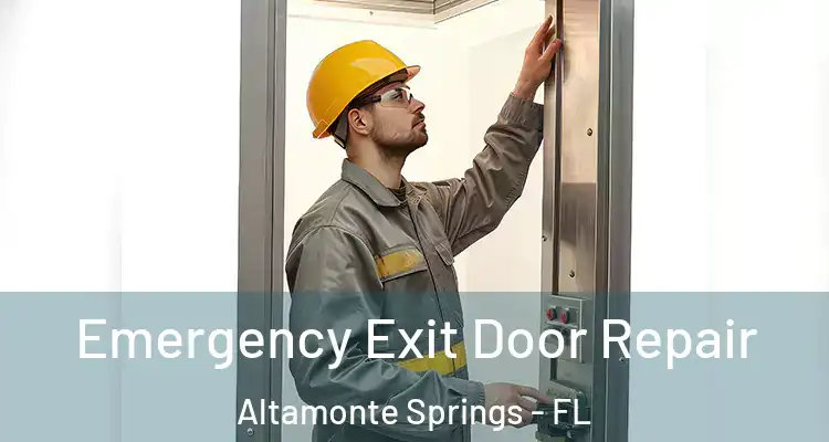 Emergency Exit Door Repair Altamonte Springs - FL
