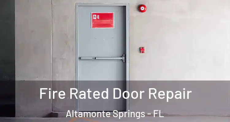 Fire Rated Door Repair Altamonte Springs - FL