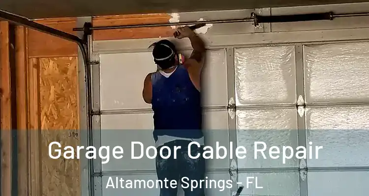 Garage Door Cable Repair Altamonte Springs - FL