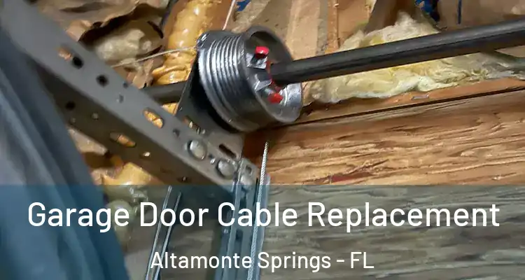 Garage Door Cable Replacement Altamonte Springs - FL