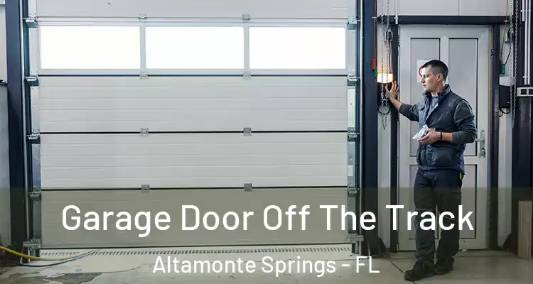 Garage Door Off The Track Altamonte Springs - FL