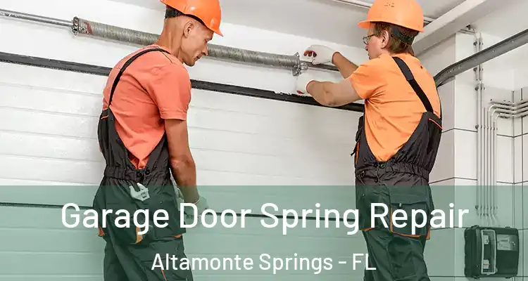 Garage Door Spring Repair Altamonte Springs - FL