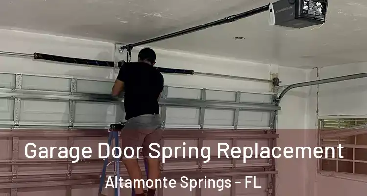 Garage Door Spring Replacement Altamonte Springs - FL
