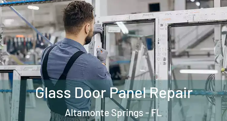 Glass Door Panel Repair Altamonte Springs - FL
