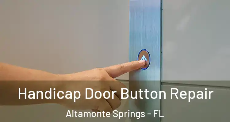 Handicap Door Button Repair Altamonte Springs - FL