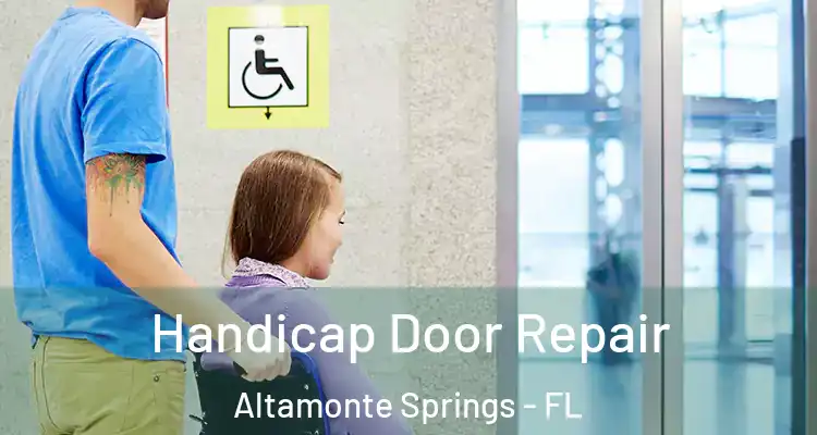 Handicap Door Repair Altamonte Springs - FL