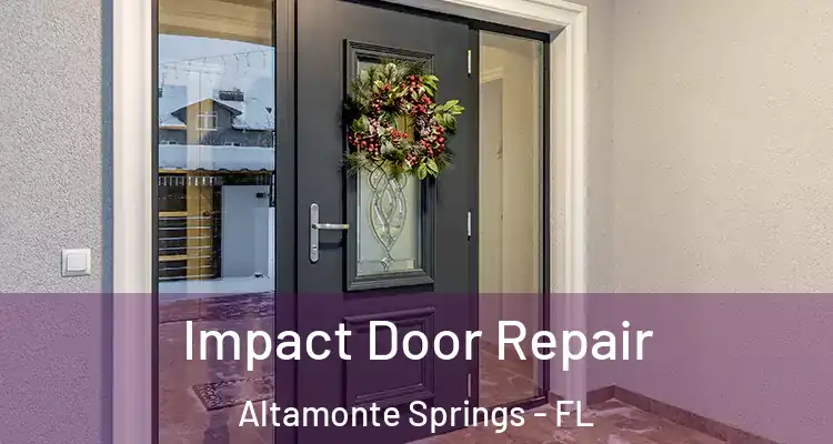 Impact Door Repair Altamonte Springs - FL