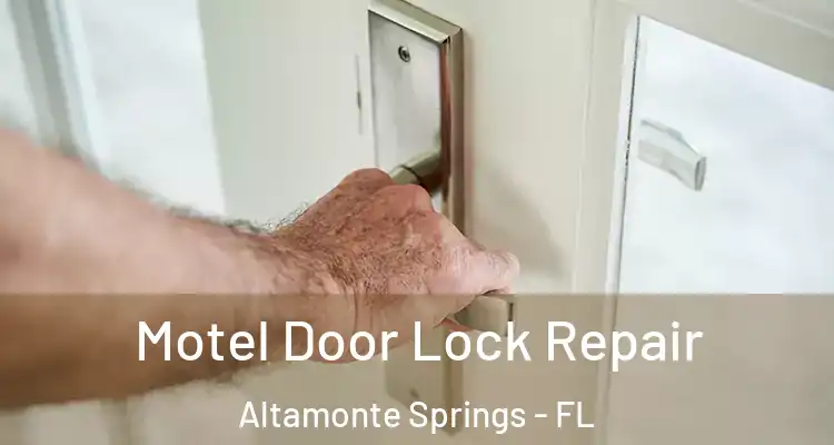 Motel Door Lock Repair Altamonte Springs - FL