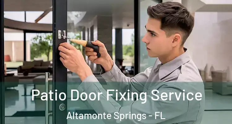 Patio Door Fixing Service Altamonte Springs - FL