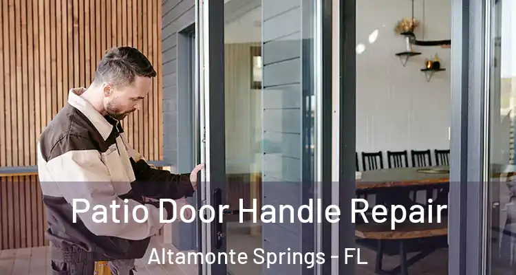 Patio Door Handle Repair Altamonte Springs - FL