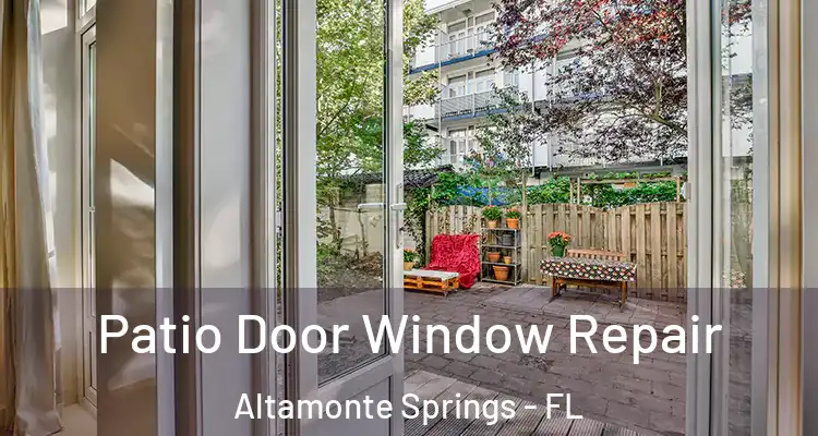 Patio Door Window Repair Altamonte Springs - FL