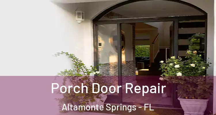 Porch Door Repair Altamonte Springs - FL