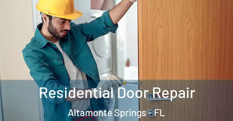 Residential Door Repair Altamonte Springs - FL