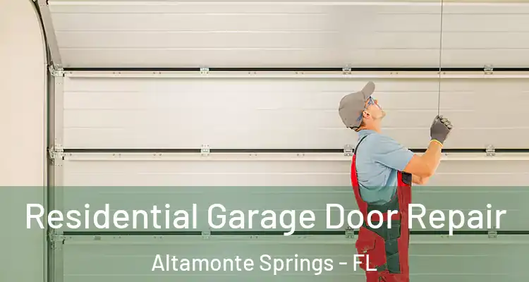 Residential Garage Door Repair Altamonte Springs - FL