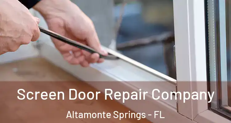 Screen Door Repair Company Altamonte Springs - FL