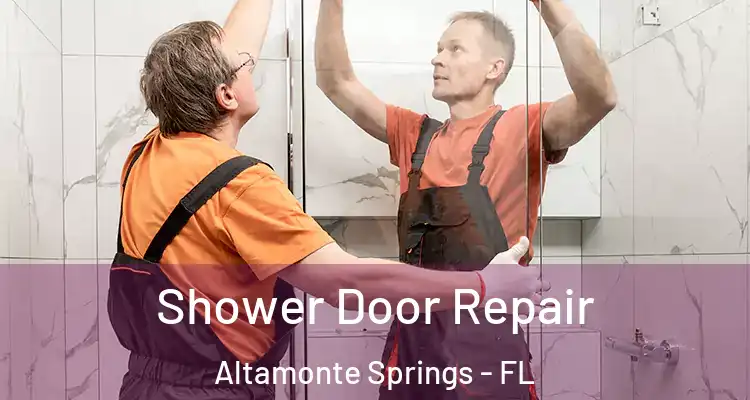 Shower Door Repair Altamonte Springs - FL