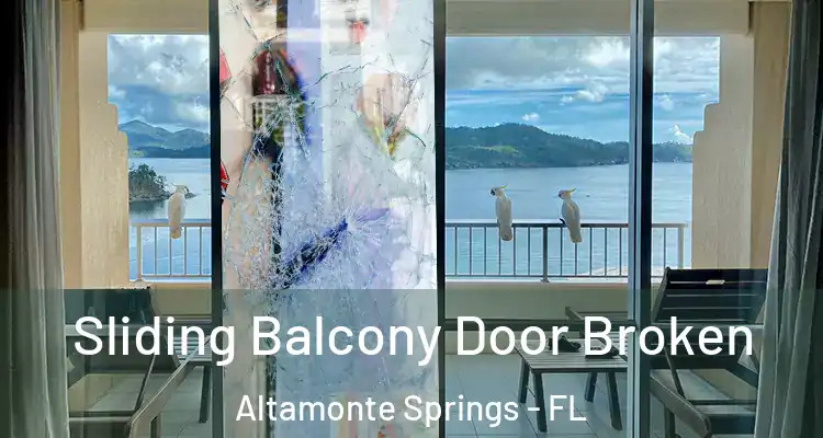 Sliding Balcony Door Broken Altamonte Springs - FL