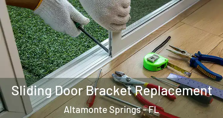Sliding Door Bracket Replacement Altamonte Springs - FL