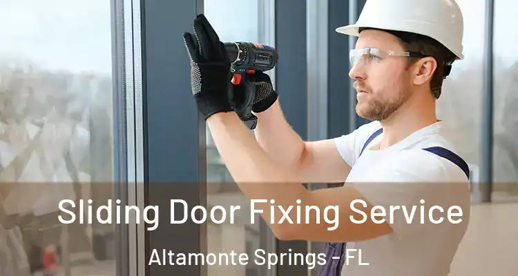 Sliding Door Fixing Service Altamonte Springs - FL