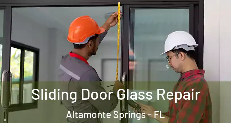 Sliding Door Glass Repair Altamonte Springs - FL