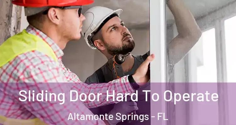 Sliding Door Hard To Operate Altamonte Springs - FL