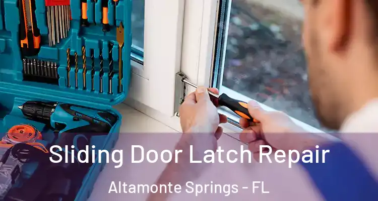 Sliding Door Latch Repair Altamonte Springs - FL
