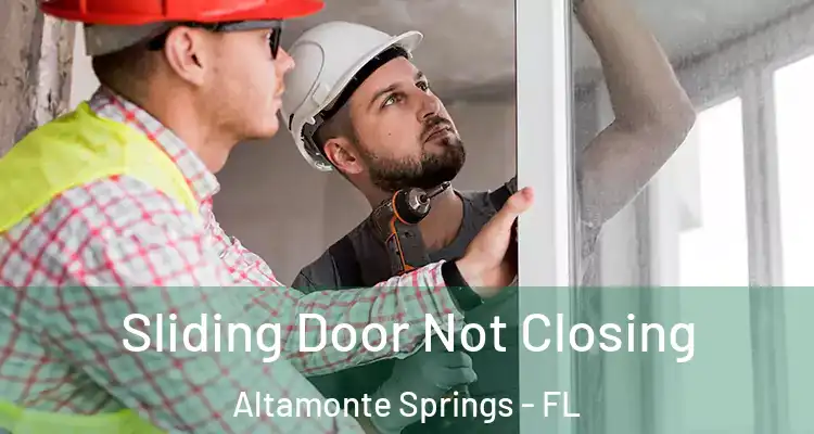 Sliding Door Not Closing Altamonte Springs - FL