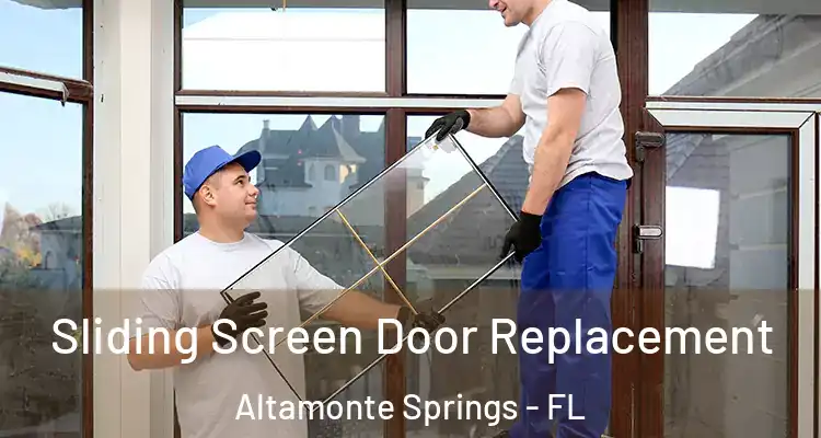 Sliding Screen Door Replacement Altamonte Springs - FL