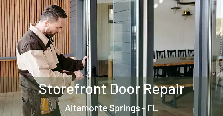 Storefront Door Repair Altamonte Springs - FL